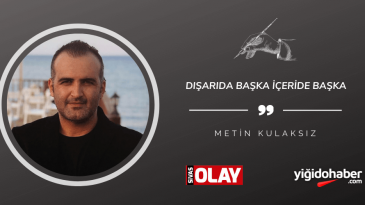 Dışarıda Başka İçeride Başka