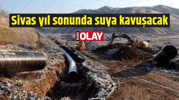 Sivas yıl sonunda suya kavuşacak