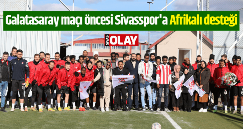 Galatasaray maçı öncesi Sivasspor’a Afrikalı desteği