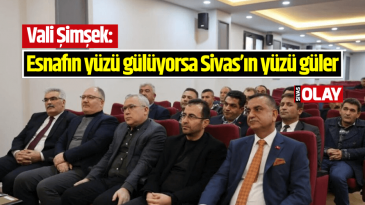 Vali Şimşek: Esnafın yüzü gülüyorsa Sivas’ın yüzü güler