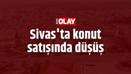 Sivas’ta konut satışında düşüş