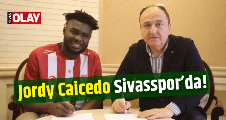 Jordy Caicedo Sivasspor’da!