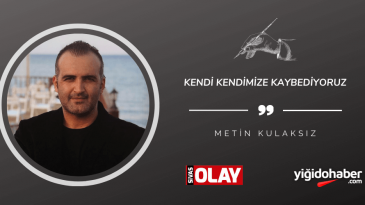 Kendi kendimize kaybediyoruz