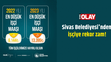 Sivas Belediyesi’nden işçiye rekor zam!