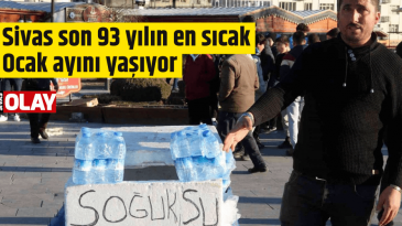 Sivas son 93 yılın en sıcak Ocak ayını yaşıyor