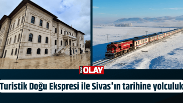 Turistik Doğu Ekspresi ile Sivas’ın tarihine yolculuk