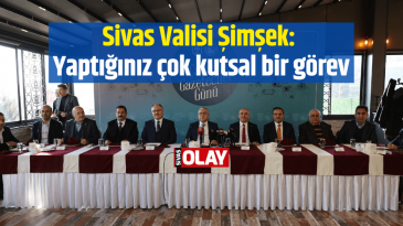 Sivas Valisi Şimşek: “Yaptığınız çok kutsal bir görev”