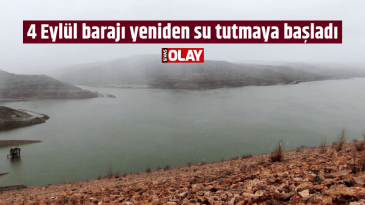 4 Eylül barajı yeniden su tutmaya başladı