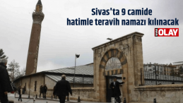 Sivas’ta 9 camide hatimle teravih namazı kılınacak