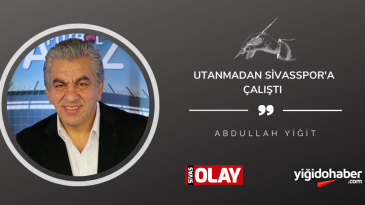 Utanmadan Sivasspor’a çalıştı