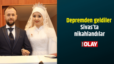 Depremden geldiler Sivas’ta nikahlandılar