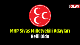 MHP Sivas Milletvekili Adayları Belli Oldu
