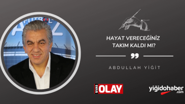 Hayat vereceğiniz takım kaldı mı?