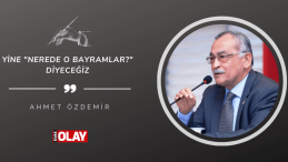 Yine “Nerede o bayramlar?” diyeceğiz