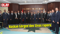Başkan Görgen’den Sivas raporu
