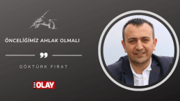 Önceliğimiz ahlak olmalı