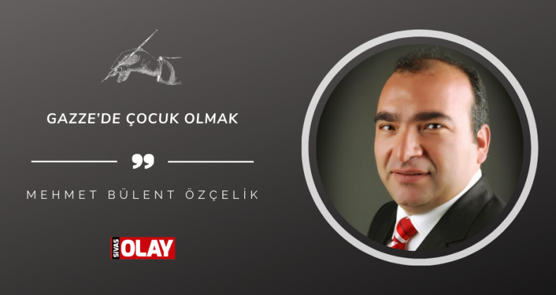 Gazze’de çocuk olmak