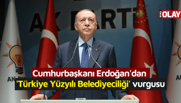 Cumhurbaşkanı Erdoğan’dan ‘Türkiye Yüzyılı Belediyeciliği’ vurgusu
