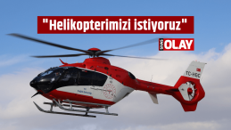 “Helikopterimizi istiyoruz”