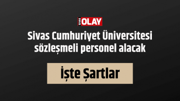 Sivas Cumhuriyet Üniversitesi sözleşmeli personel alacak!