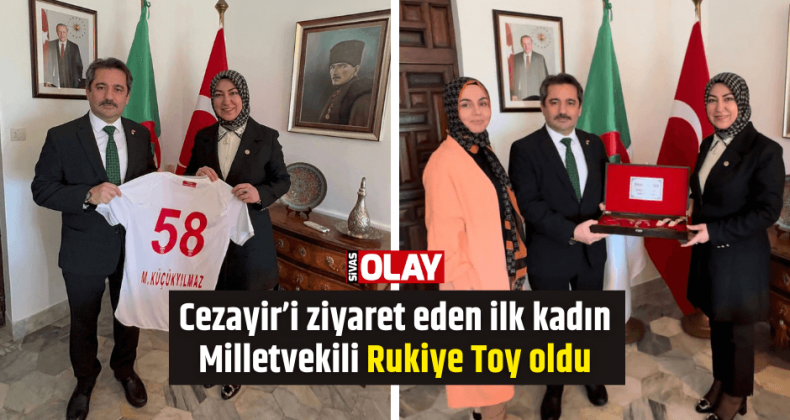 Cezayir’i ziyaret eden ilk kadın Milletvekili Rukiye Toy oldu