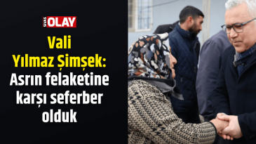 Vali Yılmaz Şimşek : Asrın felaketine karşı seferber olduk