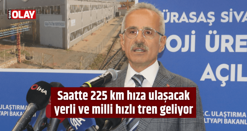 Bakan Uraloğlu: Saatte 225 km hıza ulaşacak yerli ve milli hızlı tren geliyor