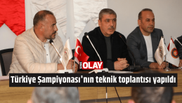 Türkiye Şampiyonası’nın teknik toplantısı yapıldı