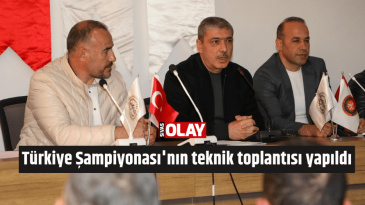 Türkiye Şampiyonası’nın teknik toplantısı yapıldı