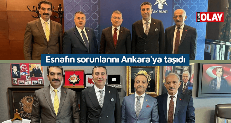 Esnafın sorunlarını Ankara’ya taşıdı