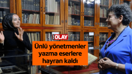 Ünlü yönetmenler yazma eserlere hayran kaldı