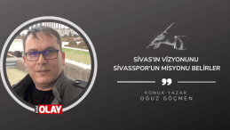 Sivas’ın vizyonunu Sivasspor’un misyonu belirler