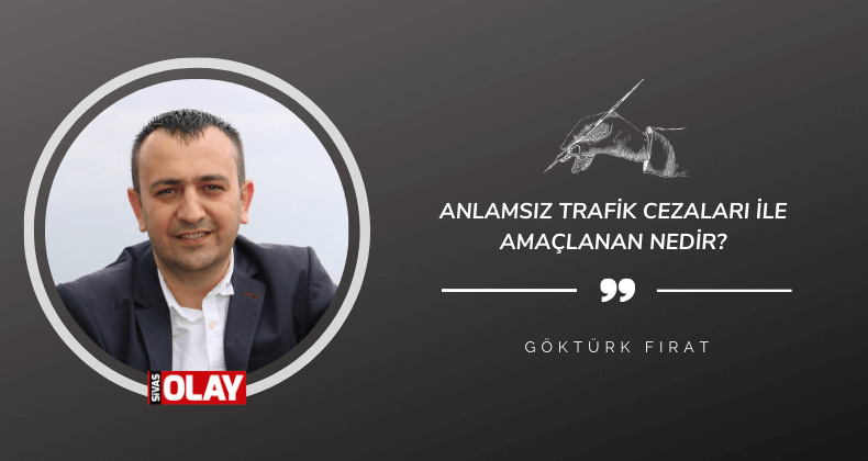 Anlamsız trafik cezaları ile amaçlanan nedir?