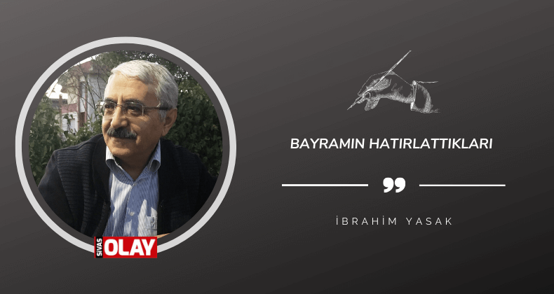 Bayramın Hatırlattıkları