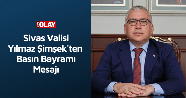 Vali Şimşek’ten Basın Bayramı Mesajı