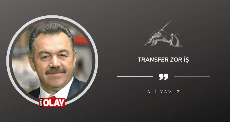 Transfer zor iş