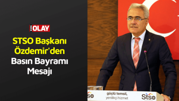 STSO Başkanı Özdemir’den Basın Bayramı Mesajı