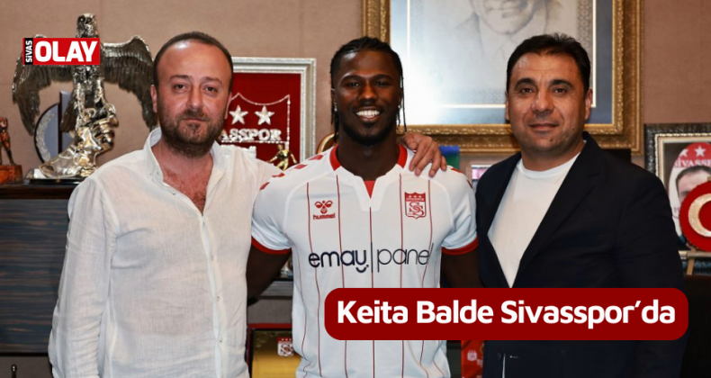 Keita Balde Sivasspor’da