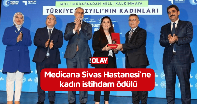 Medicana Sivas Hastanesi’ne kadın istihdam ödülü