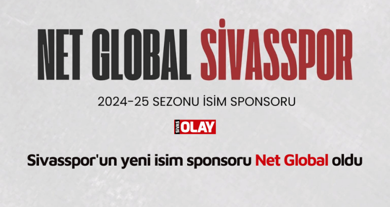 Sivasspor’un yeni isim sponsoru Net Global oldu