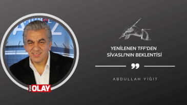 Yenilenen TFF’den Sivaslı’nın beklentisi