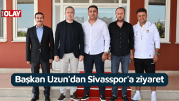 Başkan Uzun’dan Sivasspor’a ziyaret