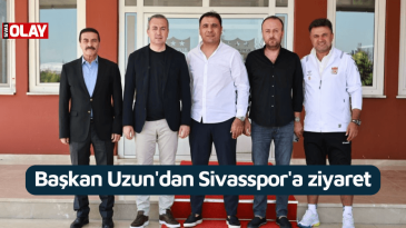 Başkan Uzun’dan Sivasspor’a ziyaret