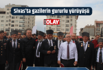 Sivas’ta gazilerin gururlu yürüyüşü