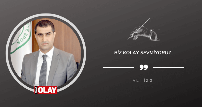 Biz Kolay Sevmiyoruz