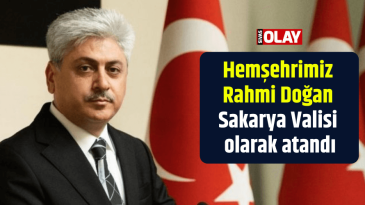 Hemşehrimiz Rahmi Doğan Sakarya Valisi olarak atandı