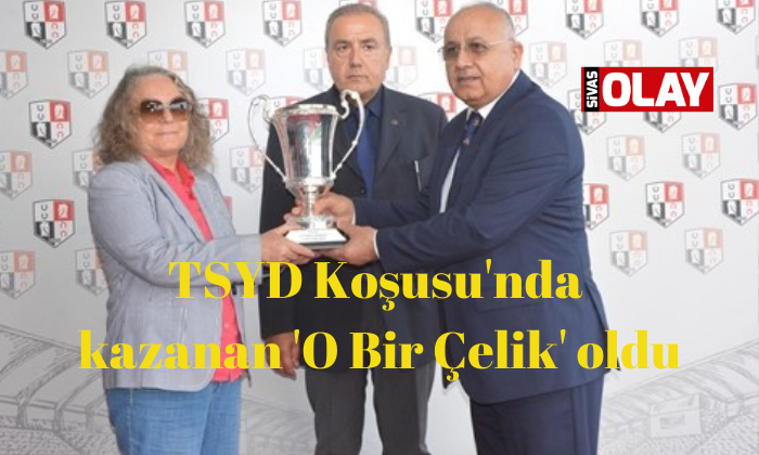 TSYD Kupasını “O BİR ÇELİK”kazandı