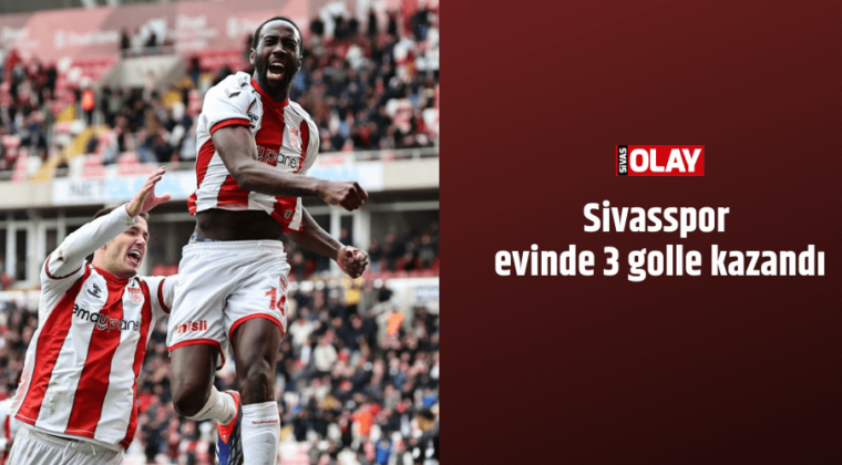 Sivasspor evinde 3 golle kazandı