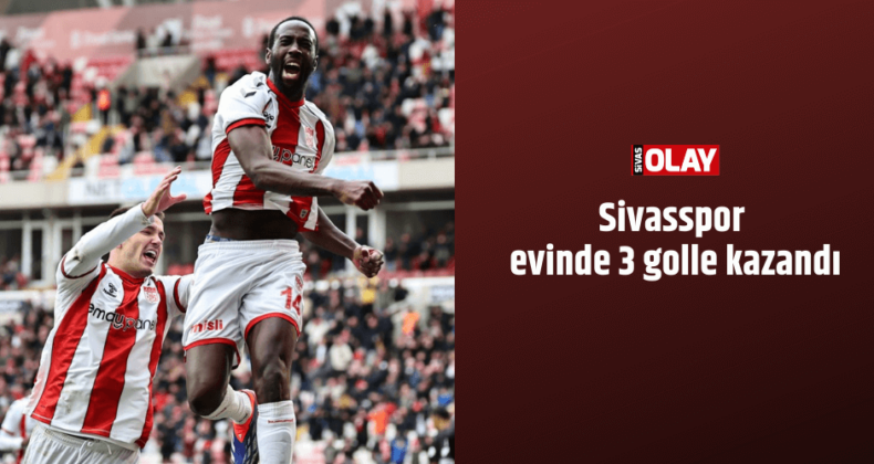 Sivasspor evinde 3 golle kazandı