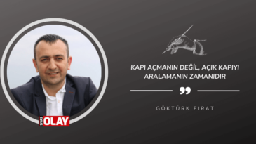 Kapı açmanın değil, açık kapıyı aralamanın zamanıdır